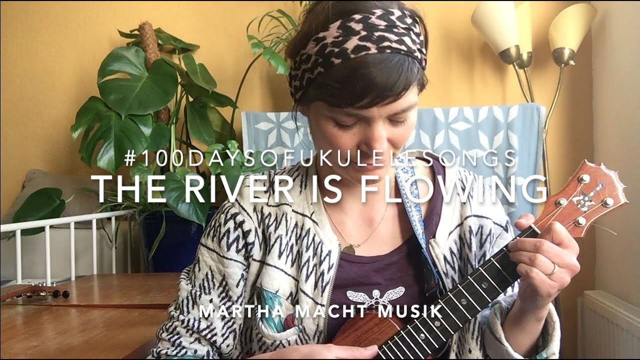 Tag 07: The river is flowing // #100UkuleleKinderlieder // #EarthDay