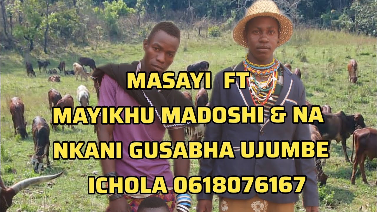 MASAYI  FT  MAYIKHU MADOSHI  NA NKANI GUSABHA UJUMBE  ICHOLA 0618076167.mp4
