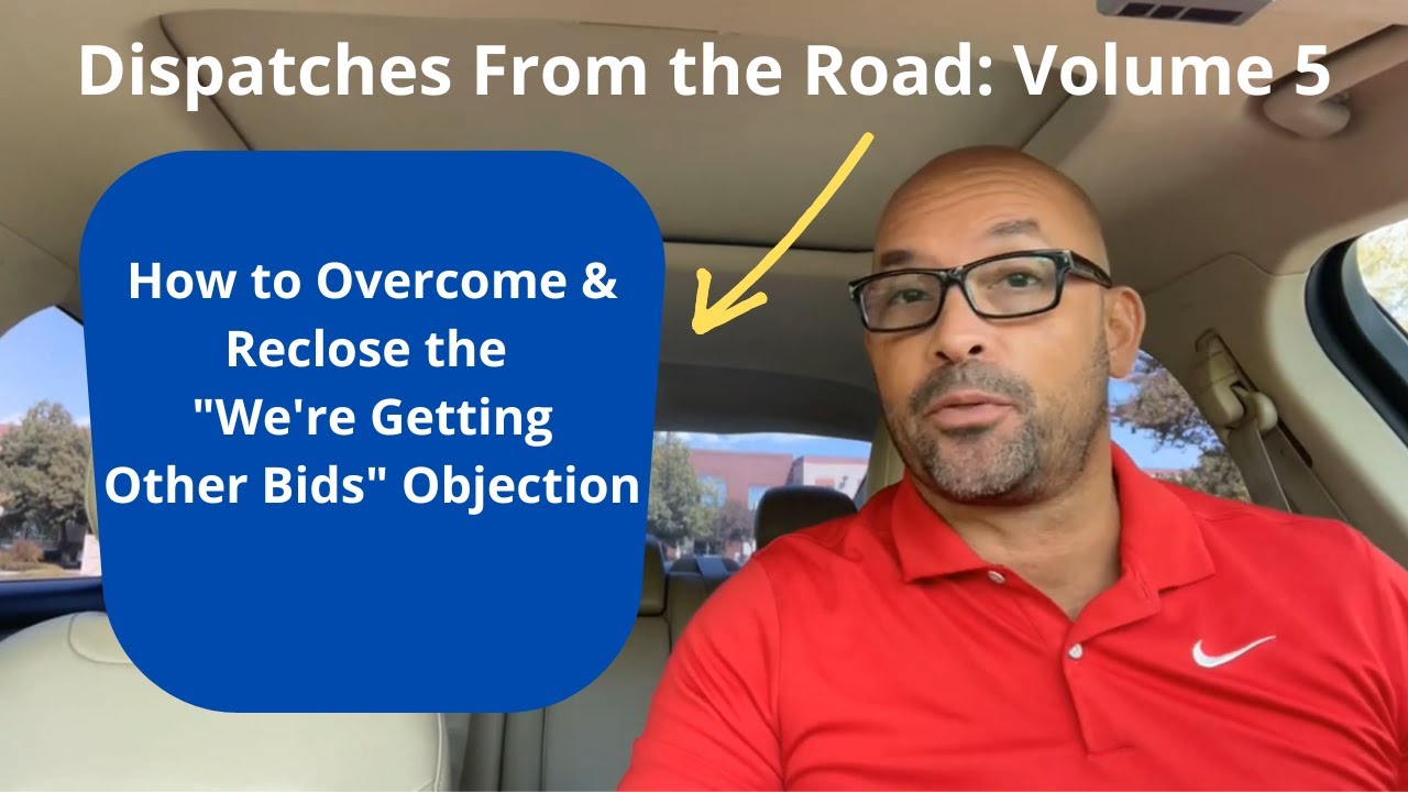 "We're Getting Other Bids" Objection. Dispatches From the Road Volume 5