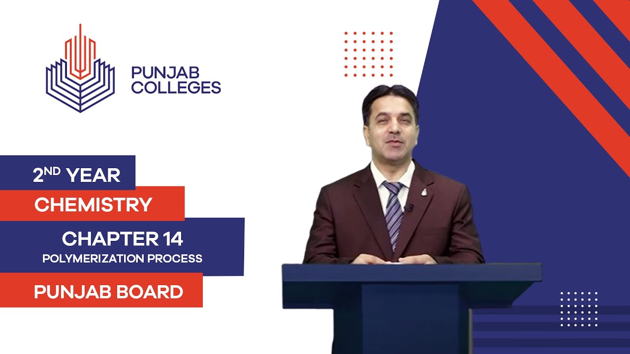 PGC Lectures-Inter Part II-Punjab Board-Chemistry-Chapter 14- Polymerization Process