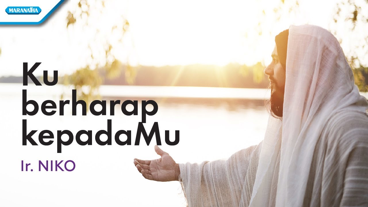 Ku Berharap KepadaMu - Ir. Niko (Official lyric video)