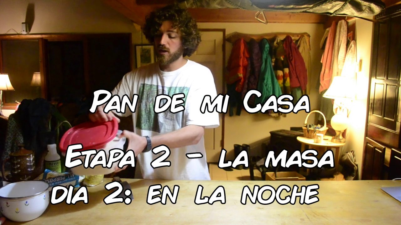 Masa día 2: Noche - Pan de mi Casa (FORMANDO LA MASA)