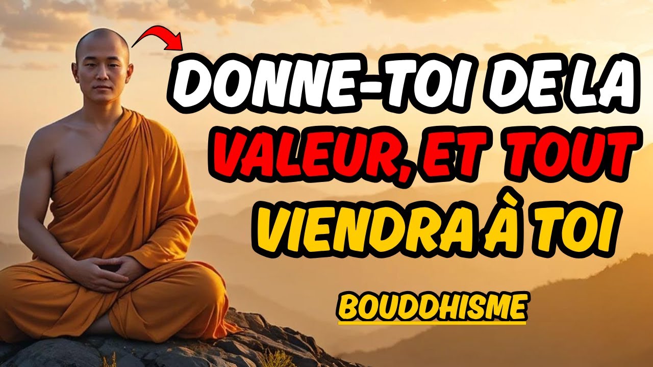 C’est la dernière vidéo dont tu auras besoin pour te donner enfin de la valeur ! | Bouddhisme