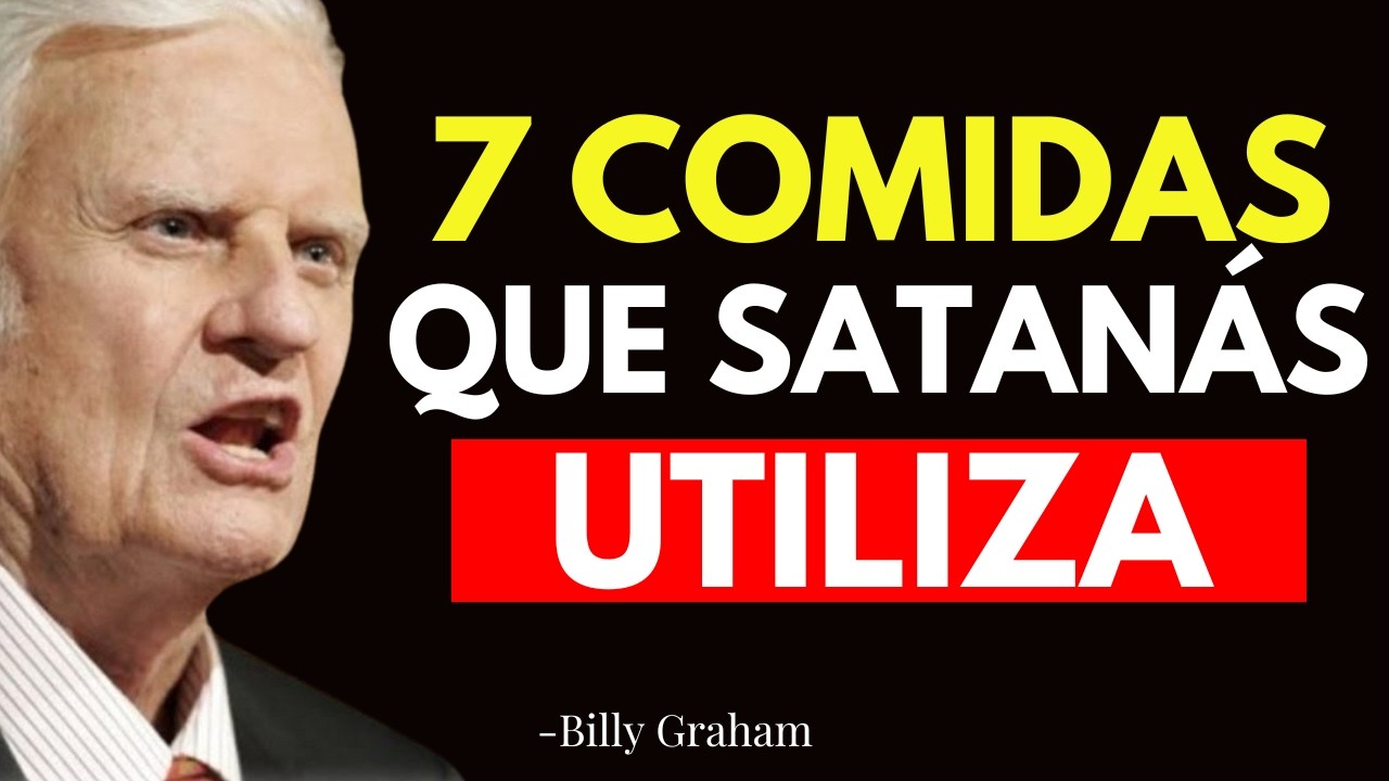 7 TIPOS DE COMIDAS QUE SATANÁS USA PARA ATACARTE ¡Deja de Comerlas! - Billy Graham