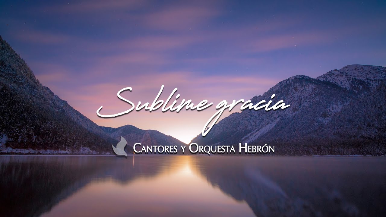 Sublime gracia - Cuán grande es Él