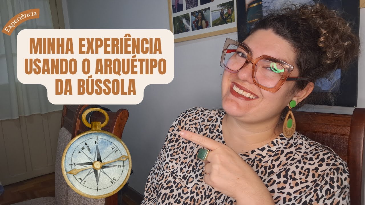 🧭 MINHA EXPERIÊNCIA COM O ARQUÉTIPO DA BÚSSOLA
