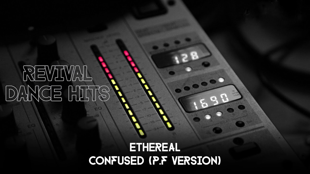 Ethereal - Confused (P.F Version) [HQ]