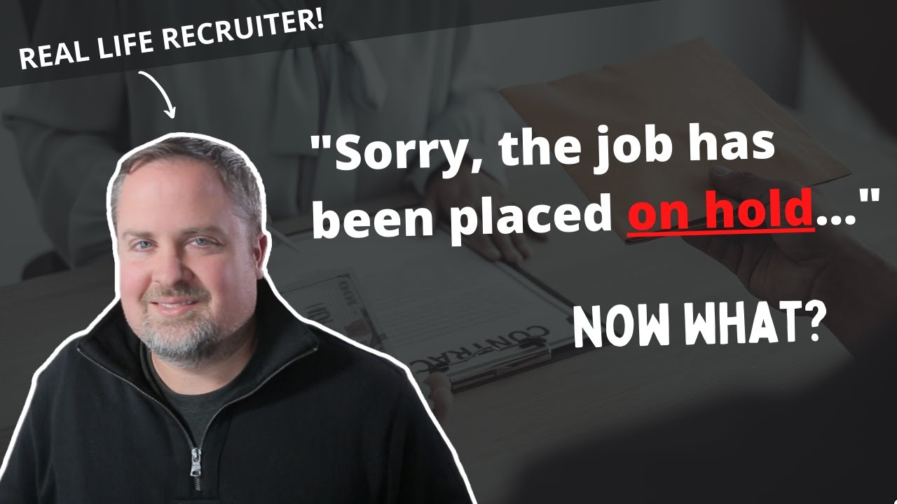 The Job You Were Interviewing For Has Been Placed On Hold!   What Should You Do?