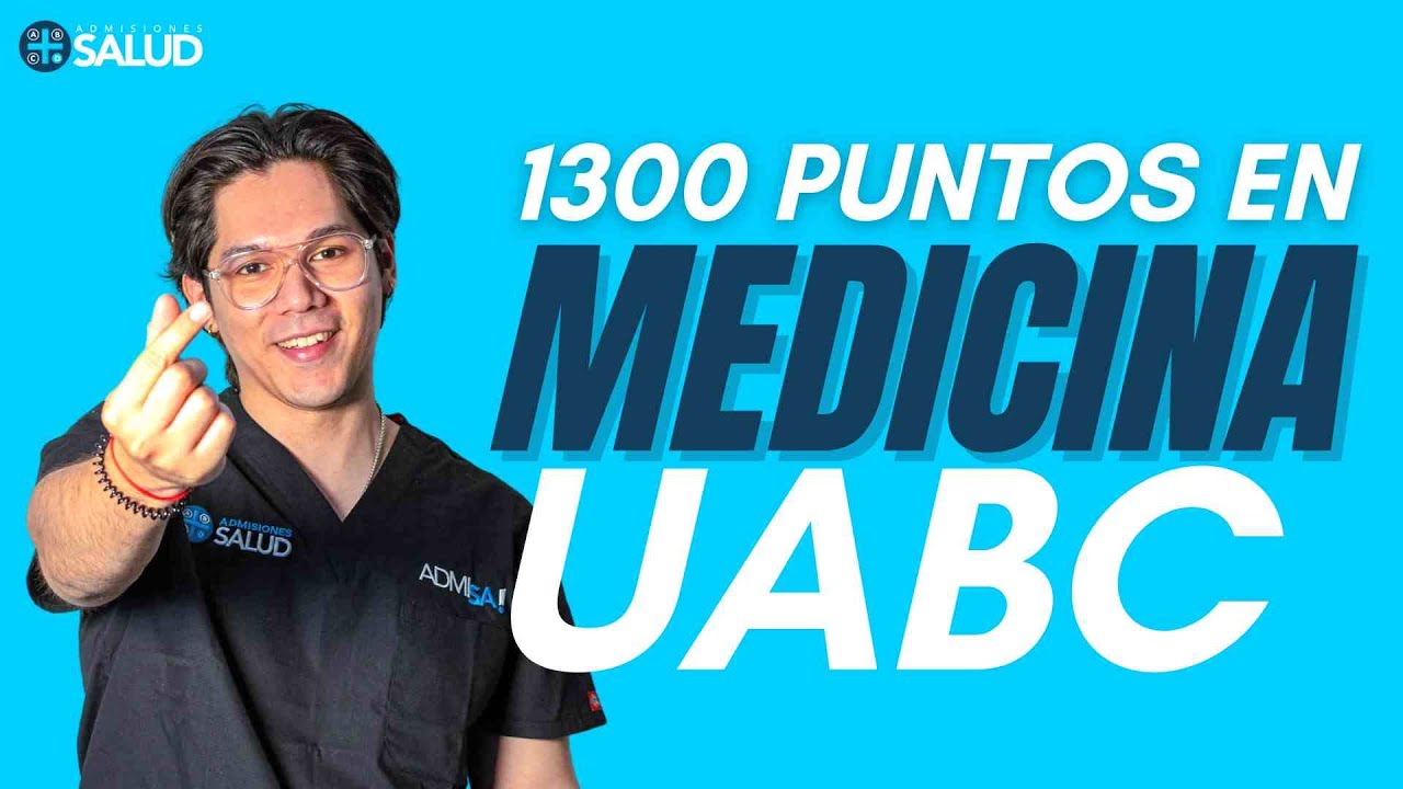 C&oacute;mo obtener 1300 puntos en Medicina UABC | &iquest;Quedar en medicina UABC es muy dificil?