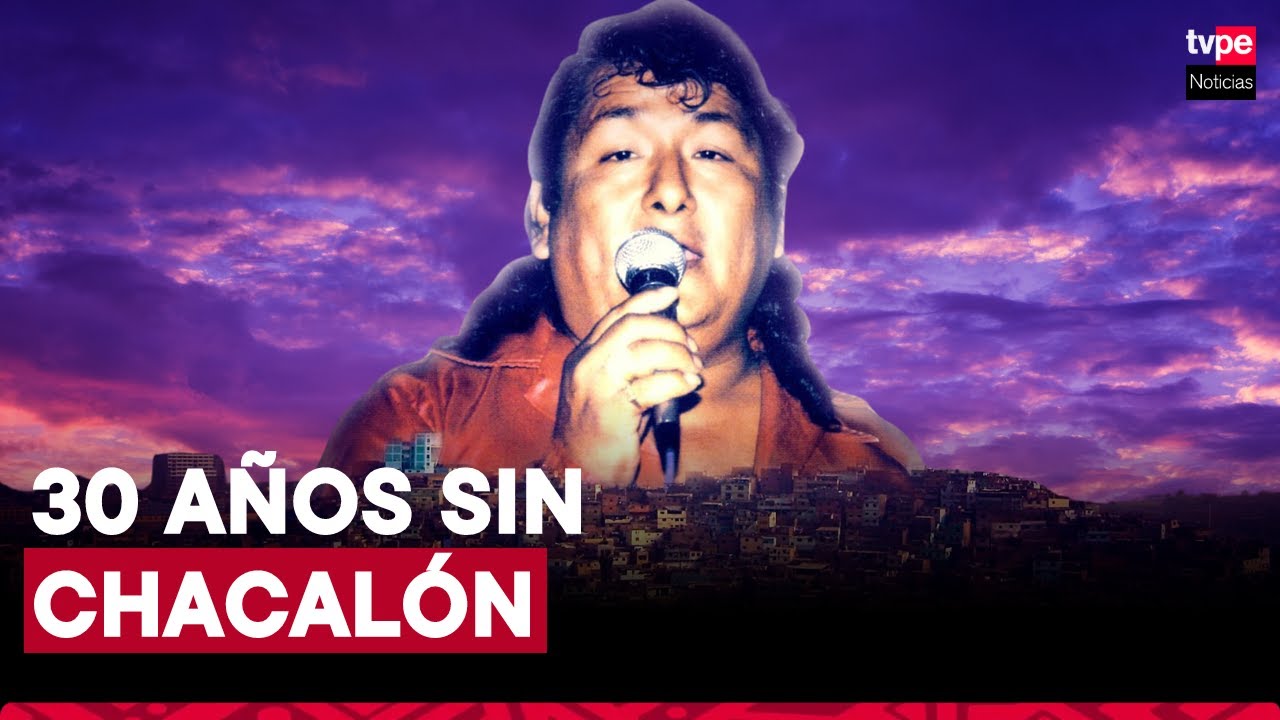 Chacalón, a 30 años de su muerte: la historia del hombre que le cantaba al pueblo