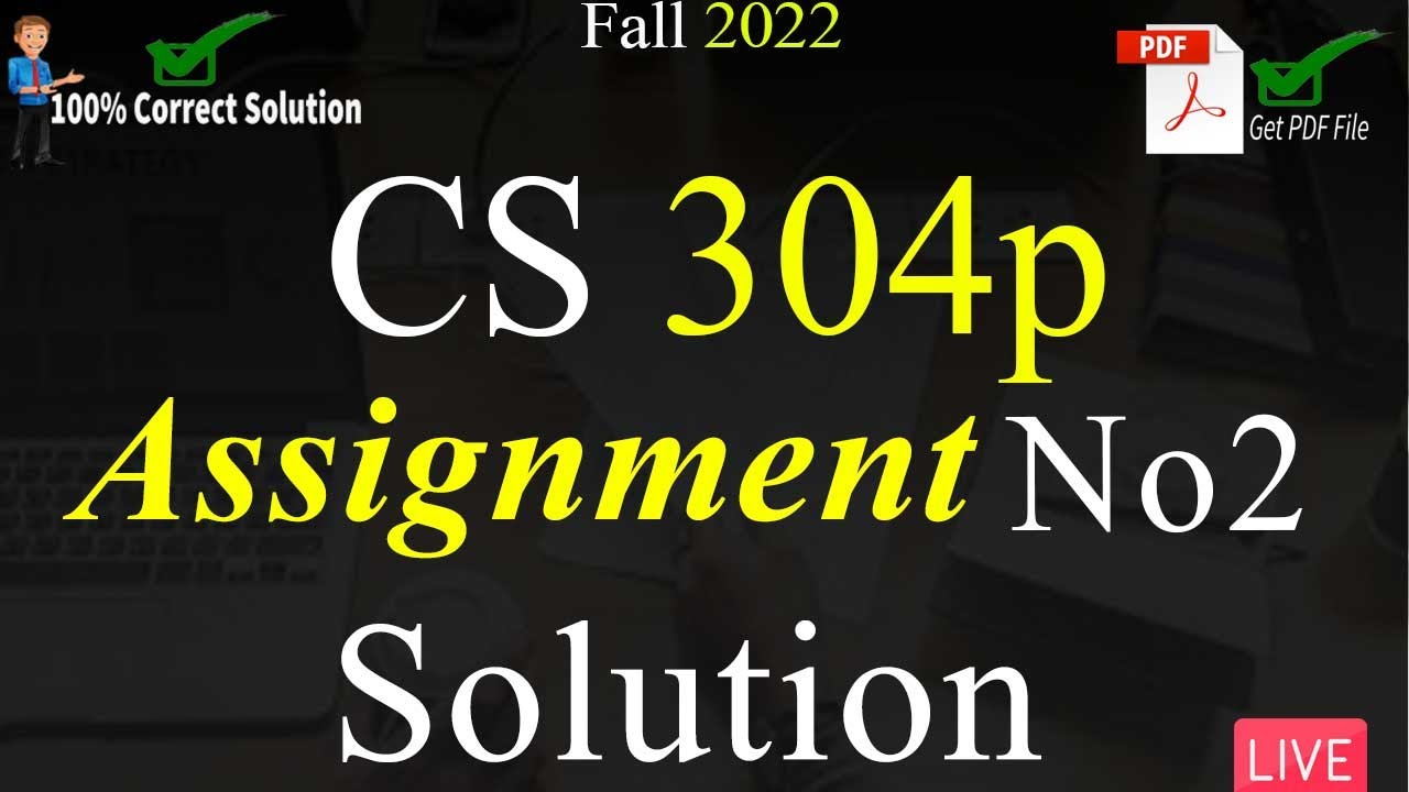 CS304P Assignment Solution No 2 Fall 2022 | 100% Correct Solution With Explanation | VU Mentor