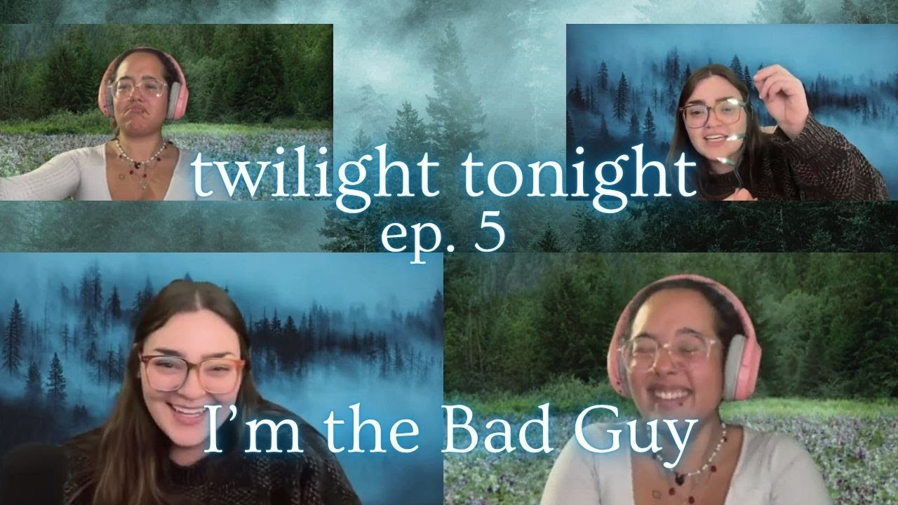 Twilight Chapter 5: I'm The Bad Guy (Duh)