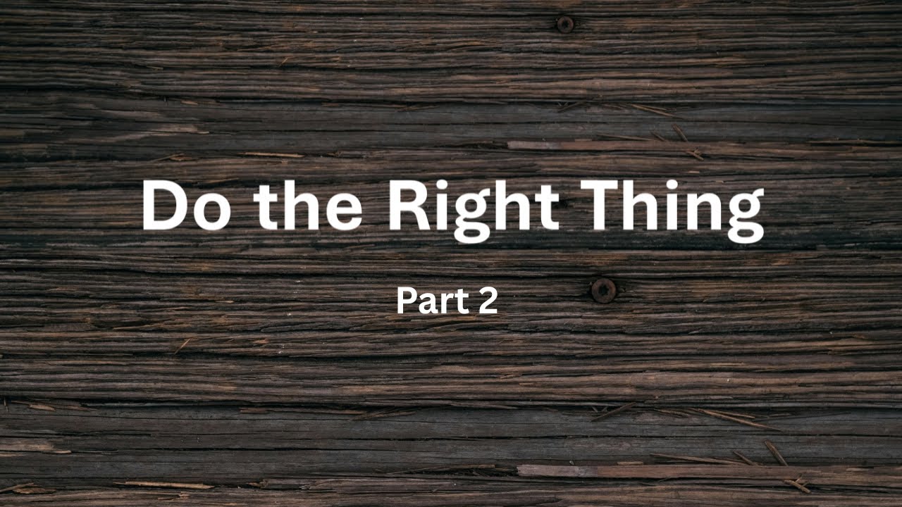 Do The Right Thing II - Pastor Chris Drew