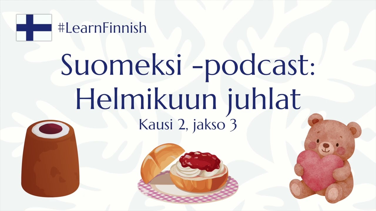 13. Suomeksi -podcast: Helmikuun juhlat 🇫🇮