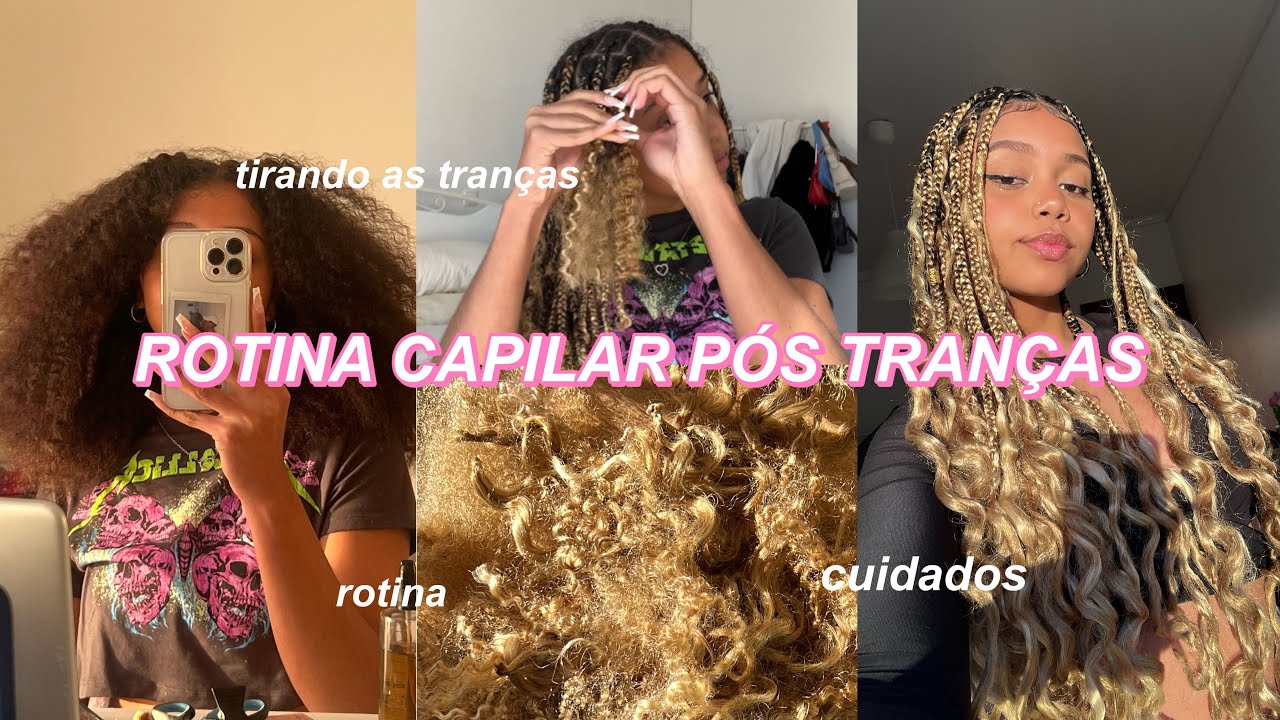 ROTINA CAPILAR TIRANDO AS TRANÇAS | cuidados + rotina