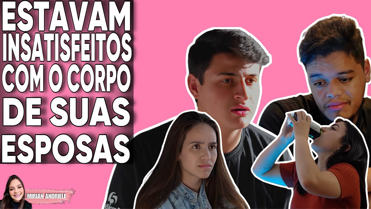Maridos estavam insatisfeitos com o corpo de suas esposas