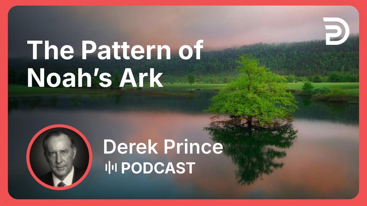 The Pattern of Noah’s Ark | Part 14 - A New Beginning | Derek Prince