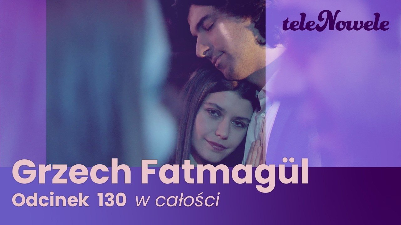 Grzech Fatmag&uuml;l | Odcinek 130 | Cały odcinek
