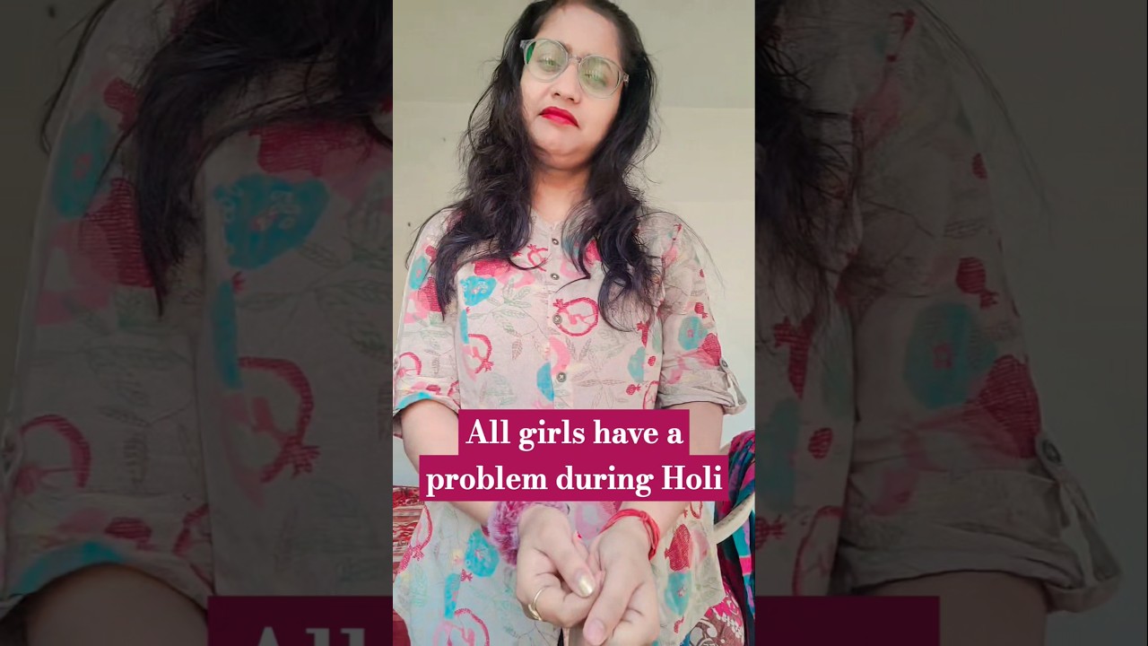 All girls have a problem during Holi|| Happy Holi in advance 