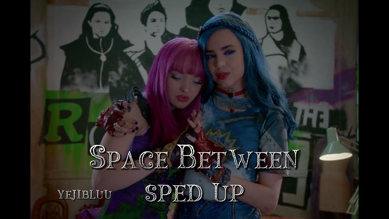 Space Between (sped up) | Dove Cameron and Sofia Carson - Descendants