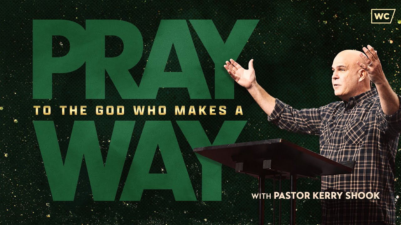 Kerry Shook: Pray to the God Who Makes a Way