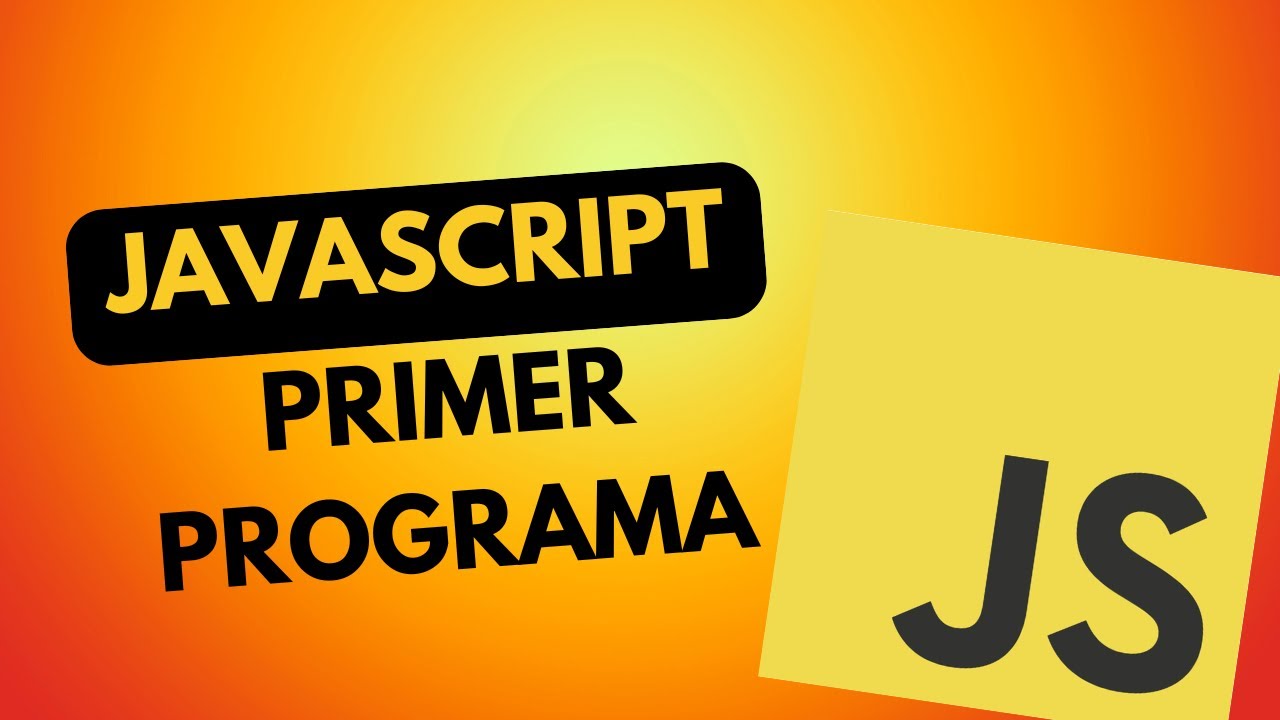 🚀 Tu PRIMER Programa en JavaScript en 5 minutos | Gu&iacute;a para PRINCIPIANTES 2025