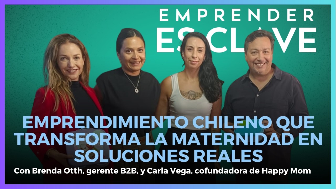 Emprendimiento chileno que transforma la maternidad en soluciones reales #EmprenderEsClave