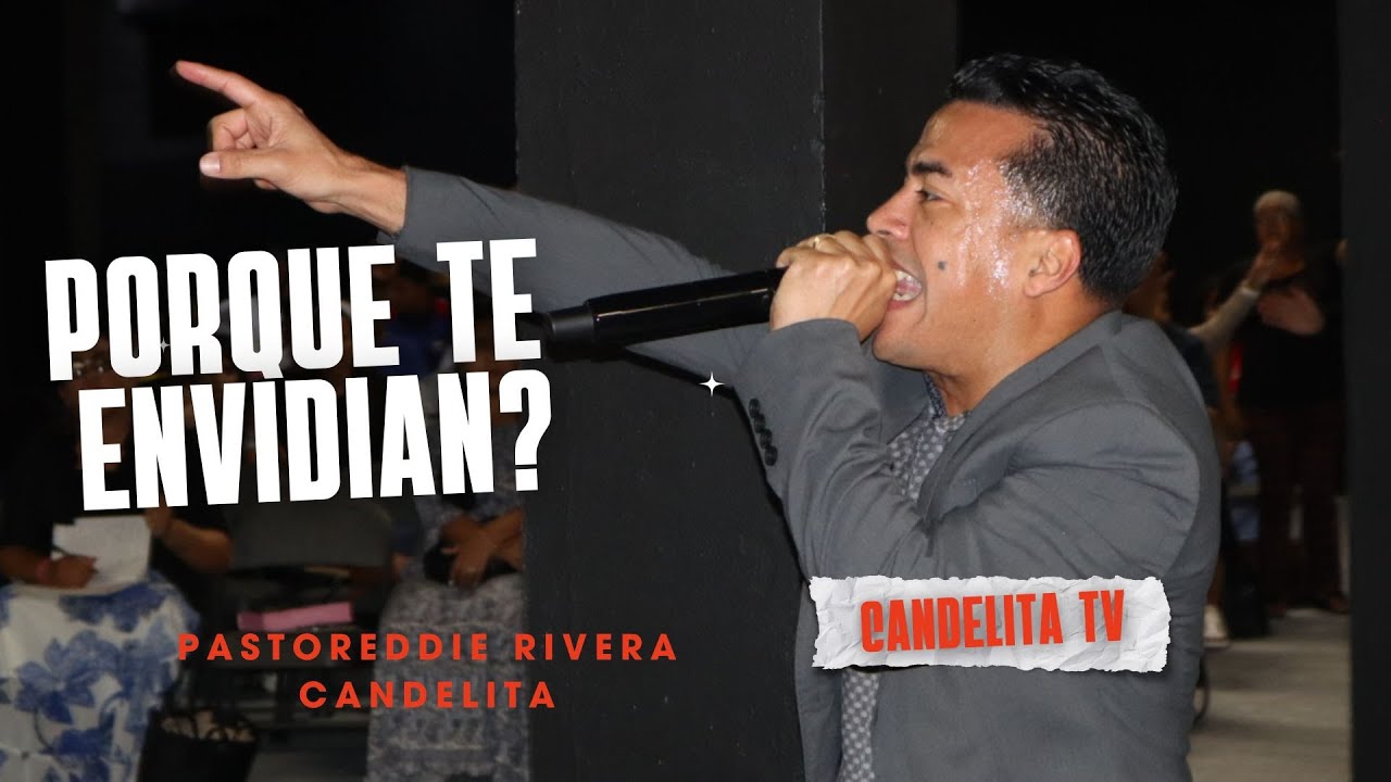 PORQUE TE ENVIDIAN - PASTOR EDDIE RIVERA CANDELITA