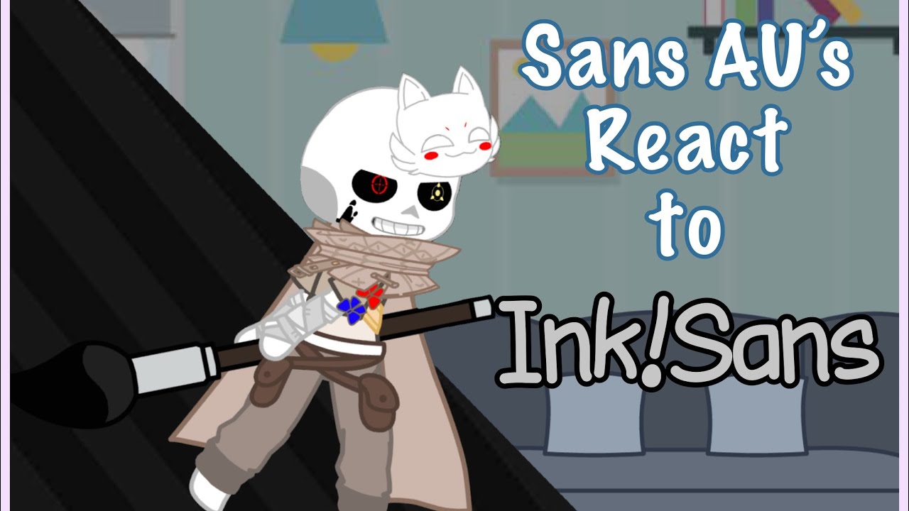 Sans AU’s react to Ink | Ft. Cross, Swap, Nightmare, & Error | GCRV
