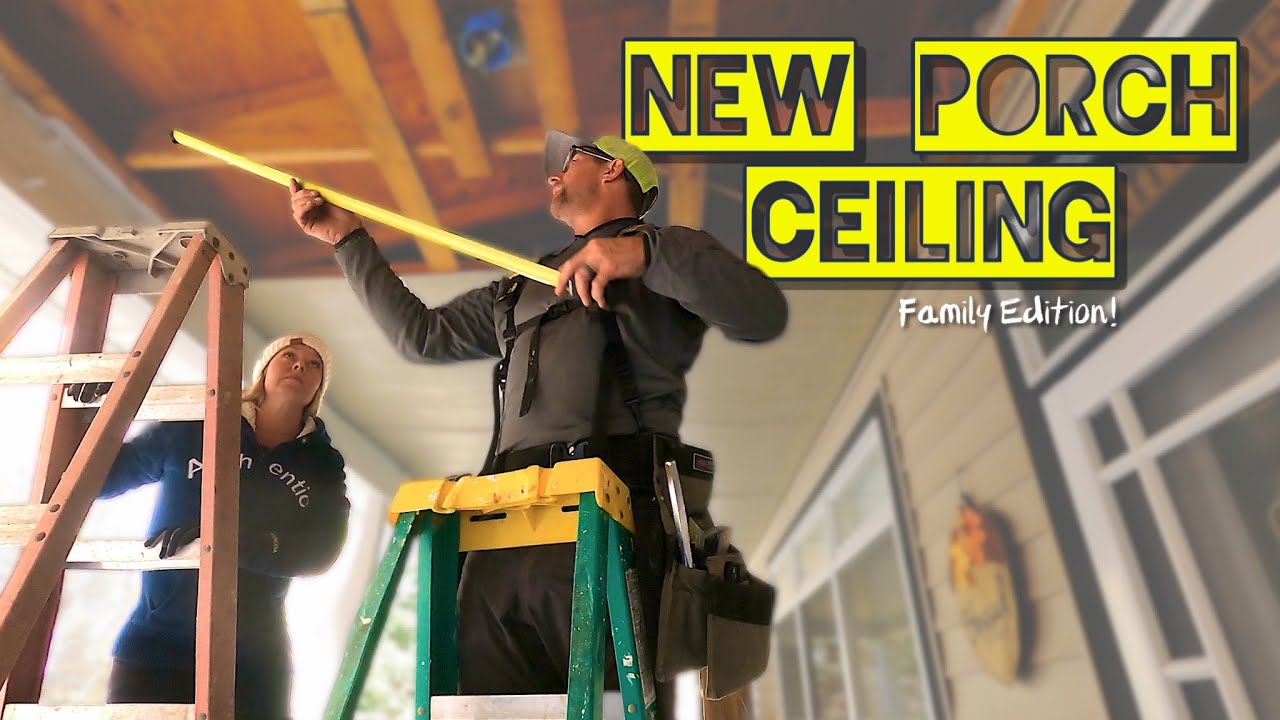 New Porch Ceiling—Family Edition