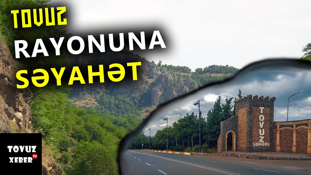 Tovuzun gəzməli yerləri | Tovuz rayonuna səyahət | Tovuzda | Tovuz Xeber