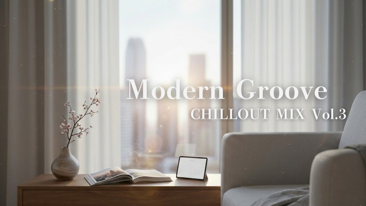 Modern Groove Vol.3 | Chillout Mix for Focus & Relax🌿