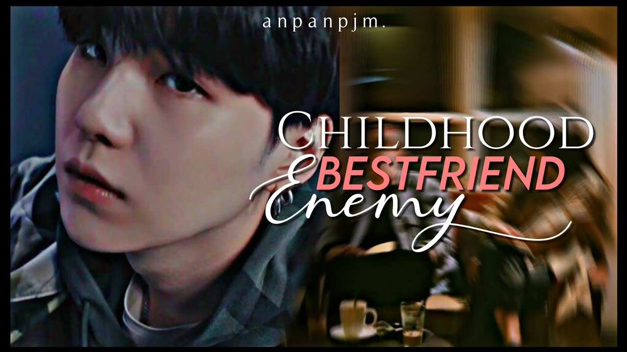 Min Yoongi ff oneshot|| 𝐂𝐡𝐢𝐥𝐝𝐡𝐨𝐨𝐝 𝐁𝐞𝐬𝐭𝐟𝐫𝐢𝐞𝐧𝐝 𝐄𝐧𝐞𝐦𝐲