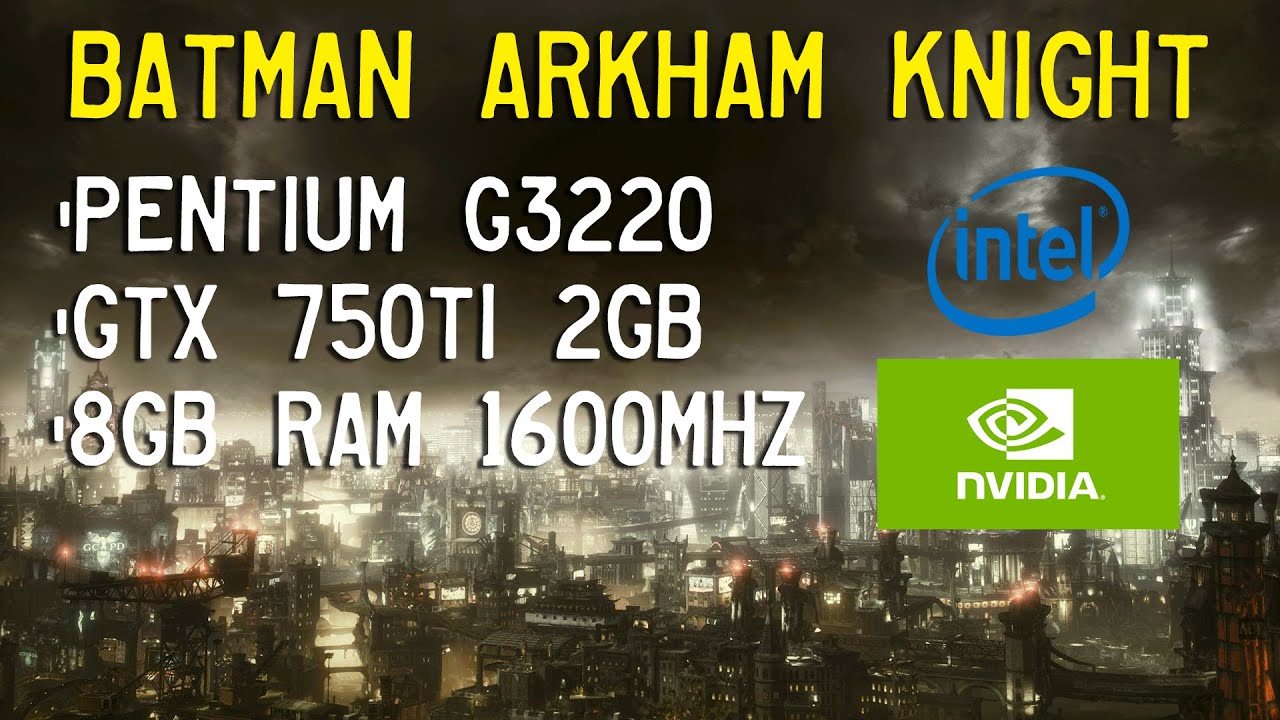 Batman Arkham Knight GTX 750Ti | Intel Pentium G3220 | 8GB RAM | General Performance TEST