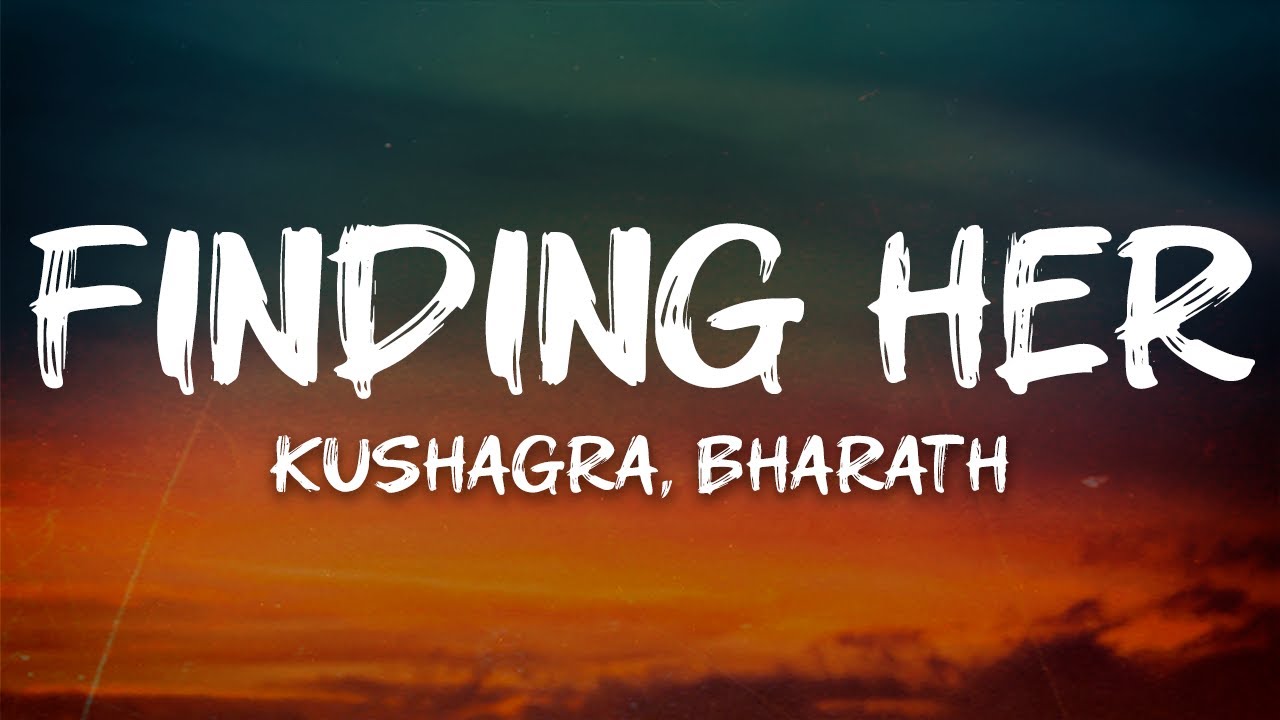 Kushagra, Bharath - Finding Her (Visualizer)