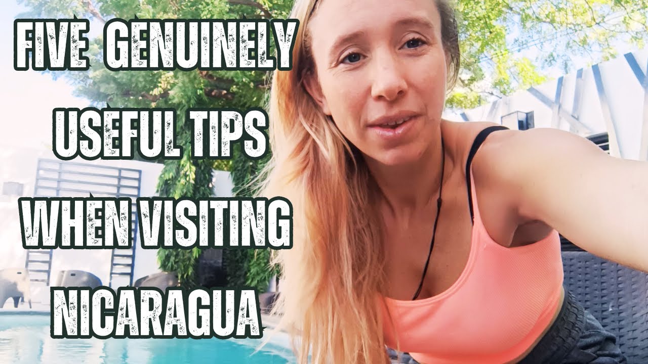 Five ESSENTIAL things to know BEFORE visiting Nicaragua.