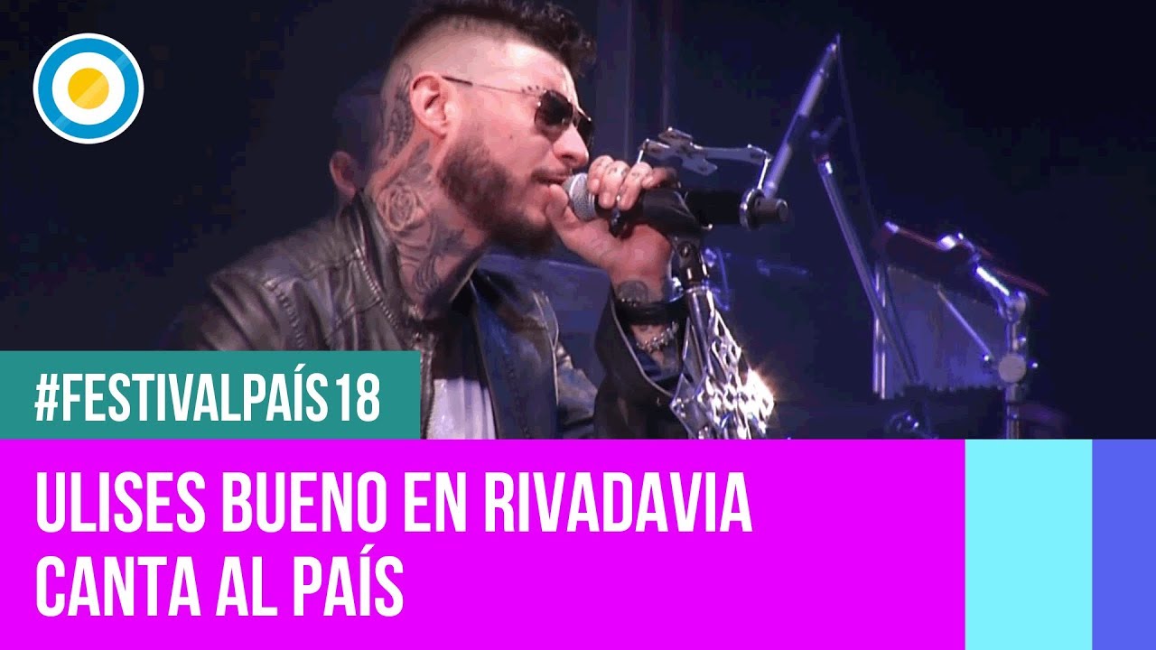 Festival País '18 - Ulises Bueno en Rivadavia Canta al país