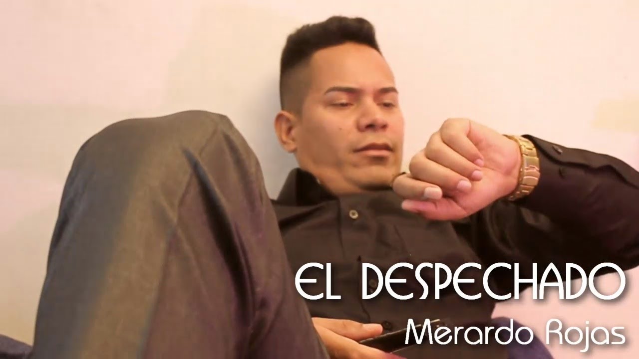 El Despechado - Merardo Rojas (Video Oficial)