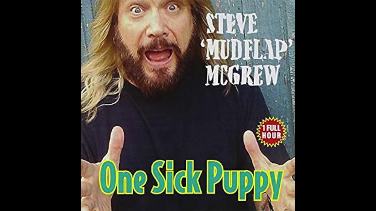 Steve 'Mudflap' McGrew - One Sick Puppy