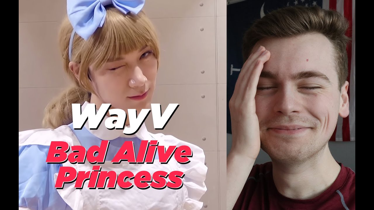 THE PRETTIEST (WayV 威神V 🎁Bad Alive (👑Princess Ver.)🎁 Reaction)