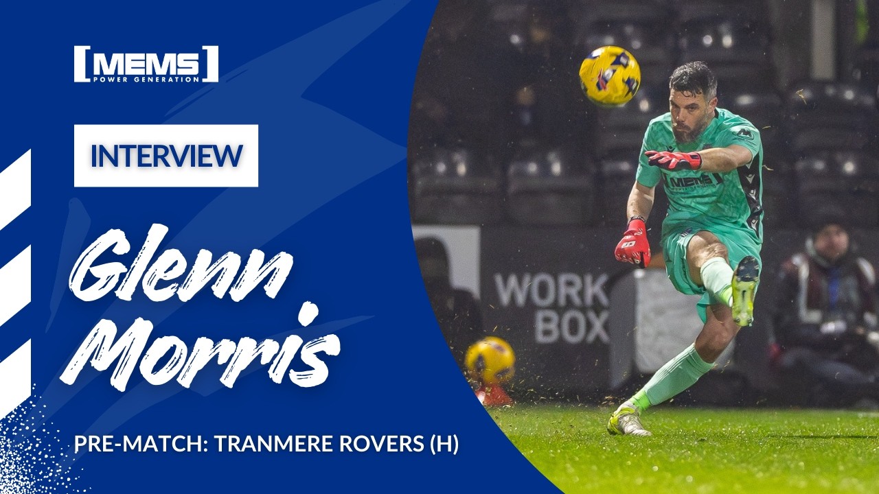 PRE MATCH | GLENN MORRIS SPEAKS ON TRANMERE ROVERS FIXTURE