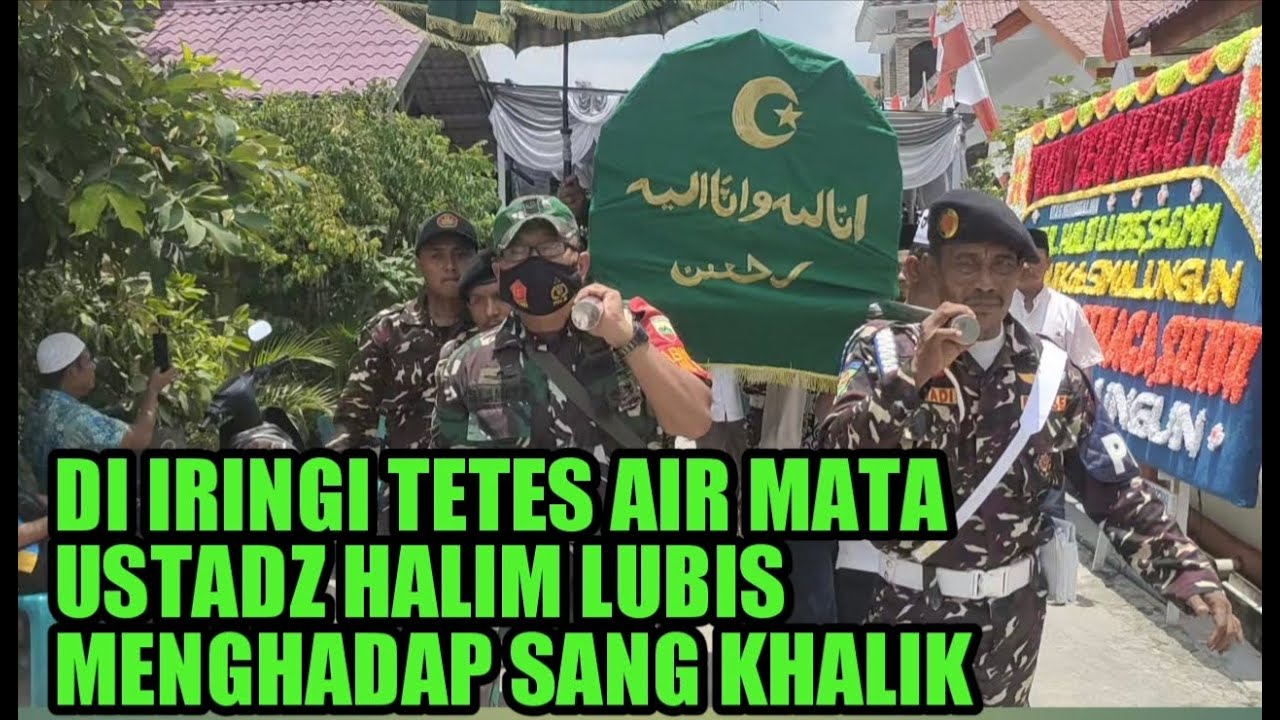 DI IRINGI TETES AIR MATA, KEPERGIAN USTADZ HALIM  LUBIS MENGHADAP SANG KHALIK
