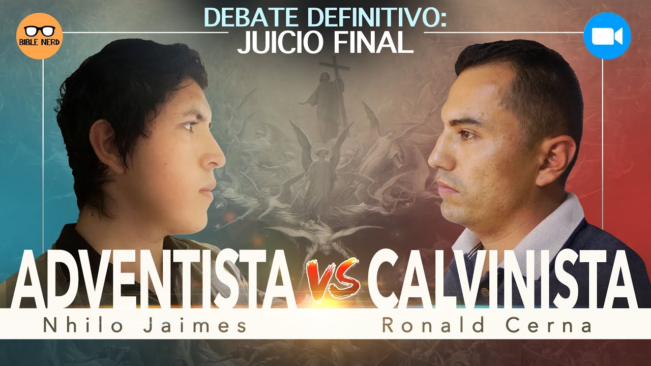 DEBATE DEFINITIVO: ADVENTISTA vs. CALVINISTA SOBRE EL JUICIO FINAL