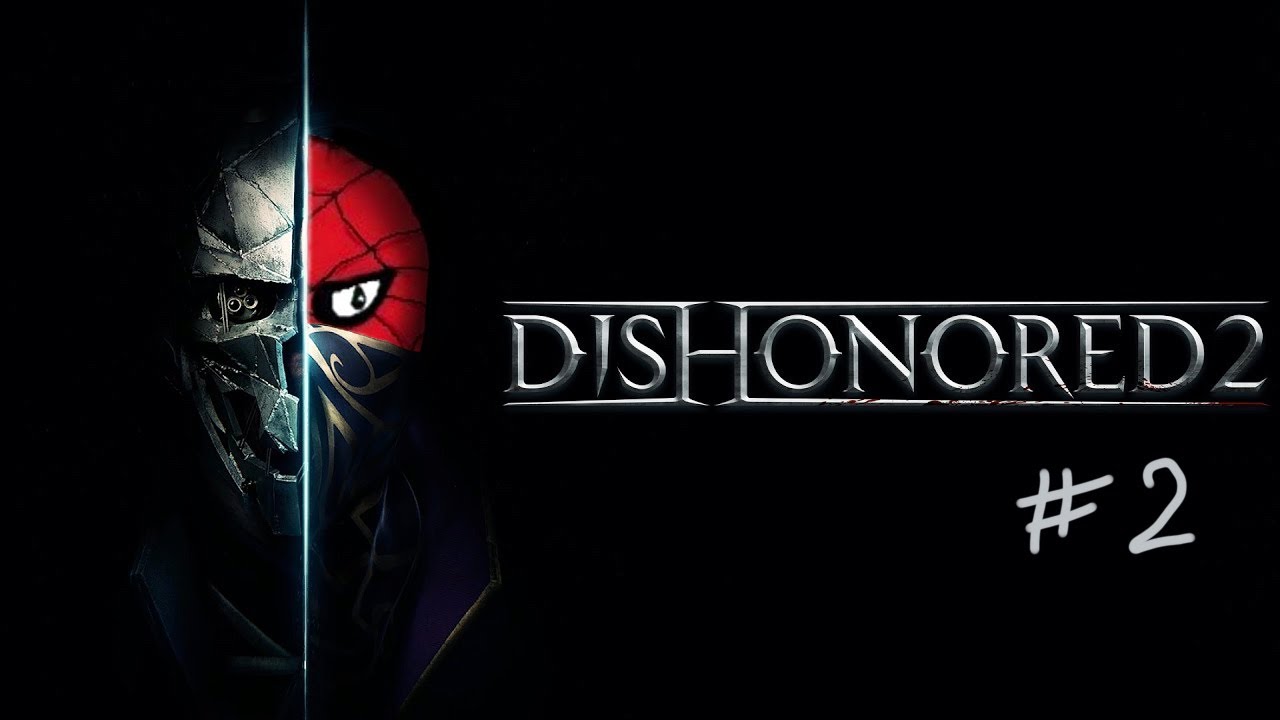 Дисхоноред два часть два | Dishonored 2 | Нарезка со стрима #2