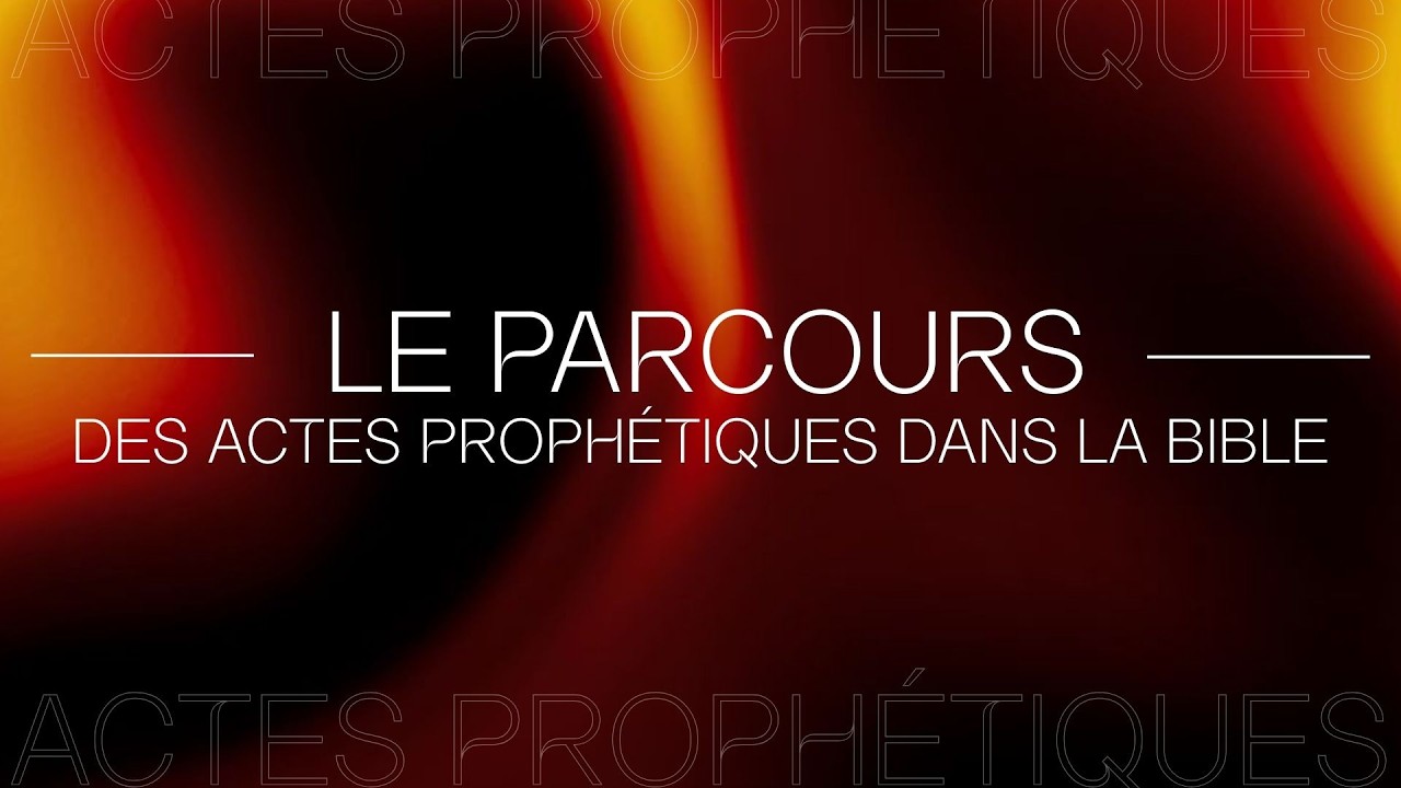 CULTE DE CELEBRATION - Le parcours des actes prophétiques dans la Bible