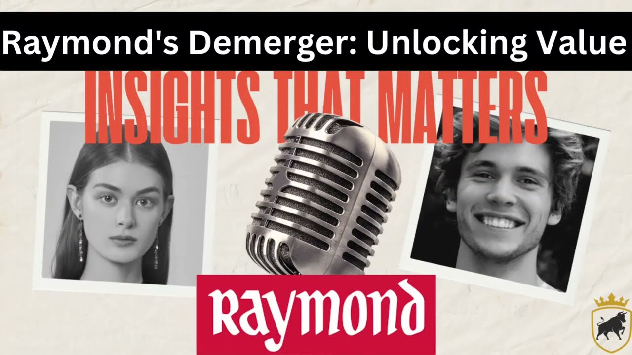 Raymond's Demerger Unlocking Value