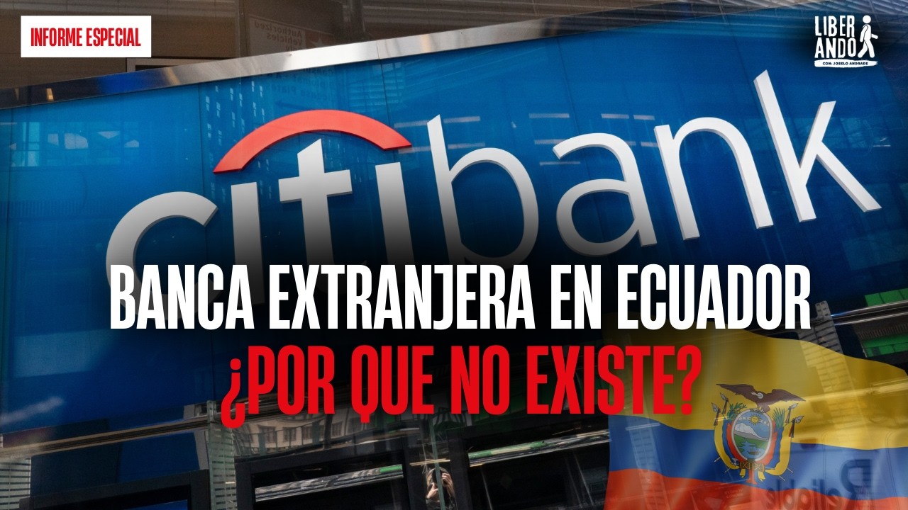 #LiberAndo: ¿Por qué no hay banca extranjera en el Ecuador 🇪🇨 ?