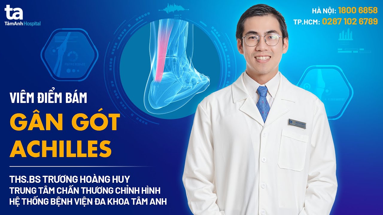 Viêm điểm bám gân gót Achilles | THS.BS Trương Hoàng Huy | CTCH Tâm Anh