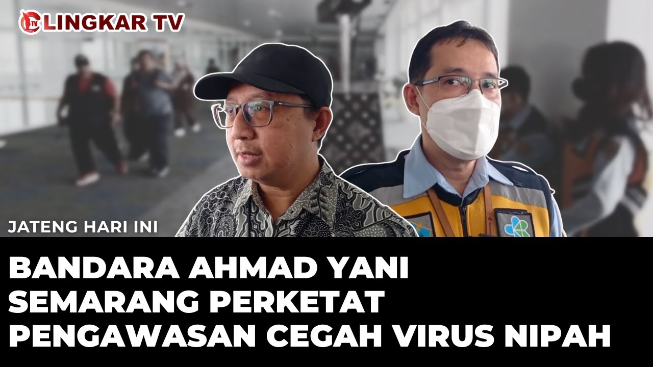 CEGAH VIRUS NIPAH, BANDARA AHMAD YANI SEMARANG PERKETAT PEMERIKSAAN PENUMPANG | JATENG HARI INI