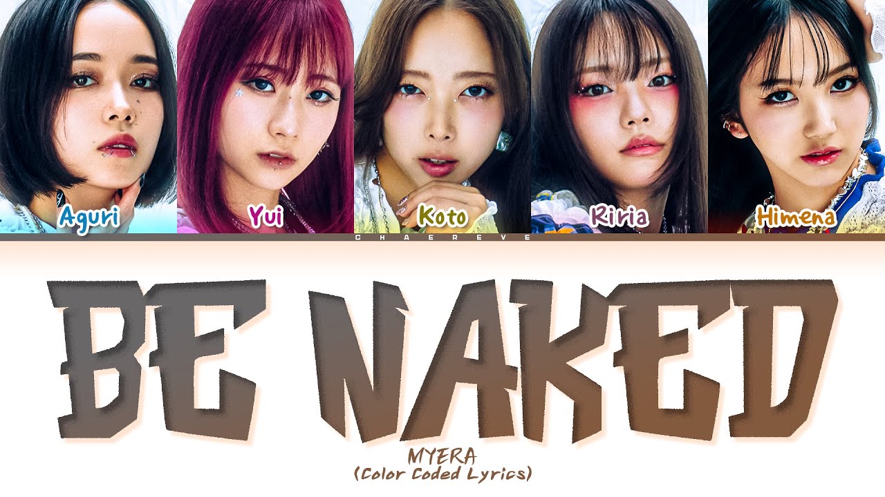 MYERA Be Naked Lyrics (Color Coded Lyrics)
